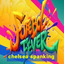 chelsea spanking